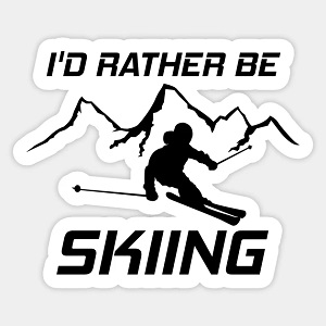 I’d rather ski than snowboard